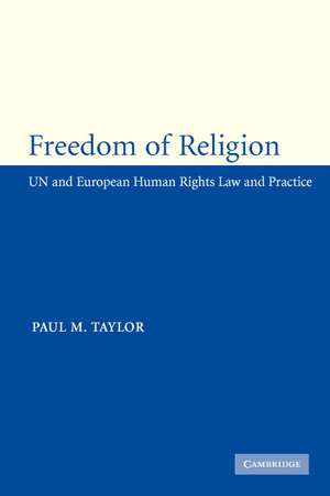 Freedom of Religion: UN and European Human Rights Law and Practice de Paul M. Taylor