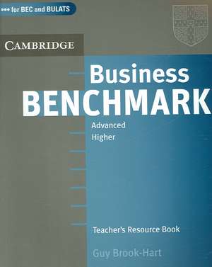 Business Benchmark Advanced Teacher's Resource Book de Guy Brook-Hart