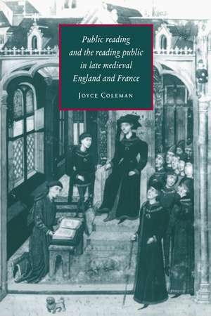 Public Reading and the Reading Public in Late Medieval England and France de Joyce Coleman