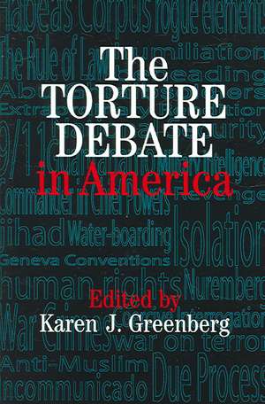 The Torture Debate in America de Karen J. Greenberg