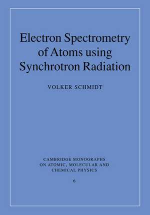 Electron Spectrometry of Atoms using Synchrotron Radiation de Volker Schmidt