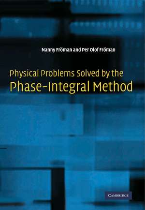 Physical Problems Solved by the Phase-Integral Method de Nanny Fröman