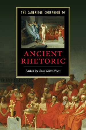 The Cambridge Companion to Ancient Rhetoric de Erik Gunderson