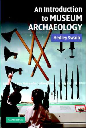 An Introduction to Museum Archaeology de Hedley Swain