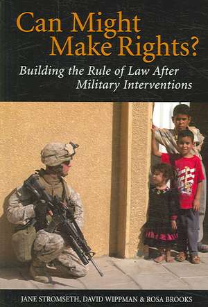 Can Might Make Rights?: Building the Rule of Law after Military Interventions de Jane Stromseth