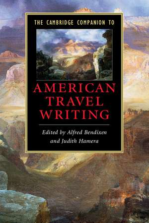 The Cambridge Companion to American Travel Writing de Alfred Bendixen