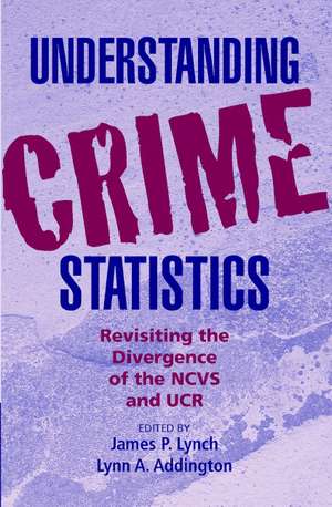 Understanding Crime Statistics: Revisiting the Divergence of the NCVS and the UCR de James P. Lynch