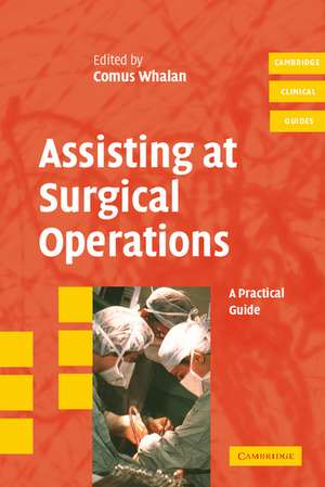 Assisting at Surgical Operations: A Practical Guide de Comus Whalan