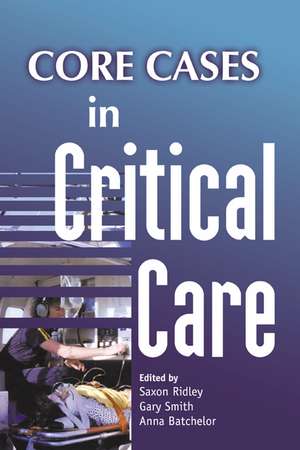 Core Cases in Critical Care de Saxon Ridley