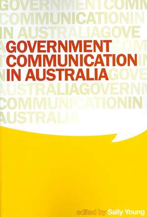 Government Communication in Australia de Sally Young