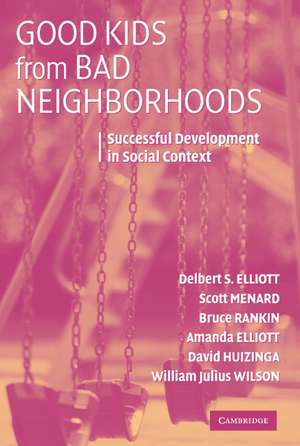 Good Kids from Bad Neighborhoods: Successful Development in Social Context de Delbert S. Elliott