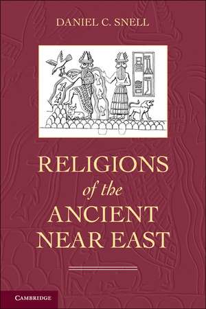 Religions of the Ancient Near East de Daniel C. Snell