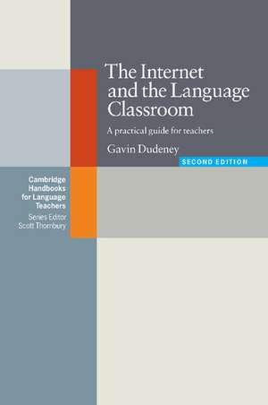 The Internet and the Language Classroom: A Practical Guide for Teachers de Gavin Dudeney