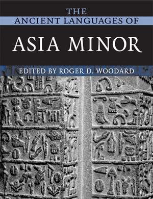 The Ancient Languages of Asia Minor de Roger D. Woodard