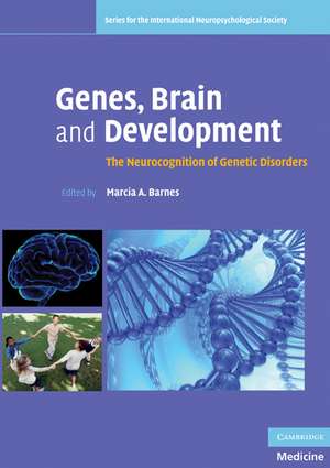 Genes, Brain and Development: The Neurocognition of Genetic Disorders de Marcia A. Barnes