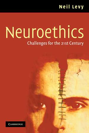 Neuroethics: Challenges for the 21st Century de Neil Levy