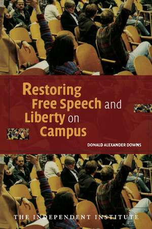 Restoring Free Speech and Liberty on Campus de Donald Alexander Downs