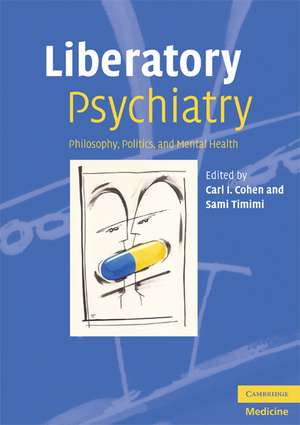 Liberatory Psychiatry: Philosophy, Politics and Mental Health de Carl I. Cohen