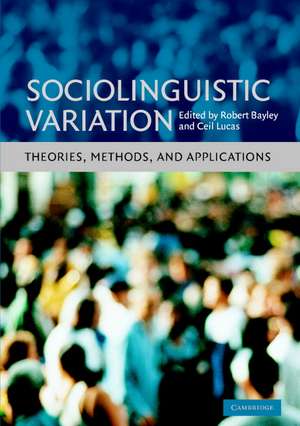 Sociolinguistic Variation: Theories, Methods, and Applications de Robert Bayley