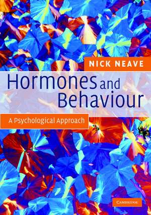 Hormones and Behaviour: A Psychological Approach de Nick Neave