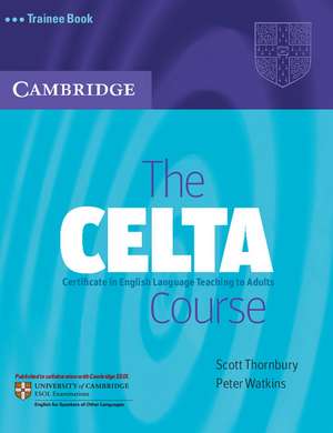 The CELTA Course Trainee Book de Scott Thornbury