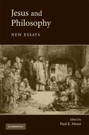 Jesus and Philosophy: New Essays de Paul K. Moser