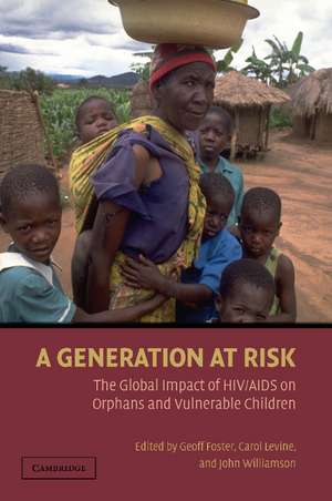 A Generation at Risk: The Global Impact of HIV/AIDS on Orphans and Vulnerable Children de Geoff Foster