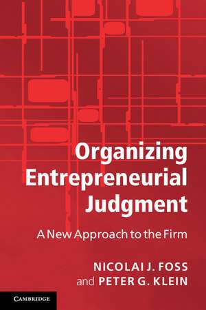 Organizing Entrepreneurial Judgment: A New Approach to the Firm de Nicolai J. Foss