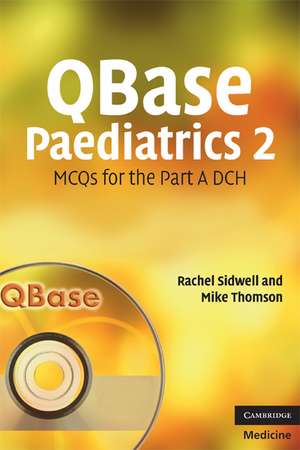 QBase Paediatrics 2: MCQs for the Part A DCH de Rachel Sidwell