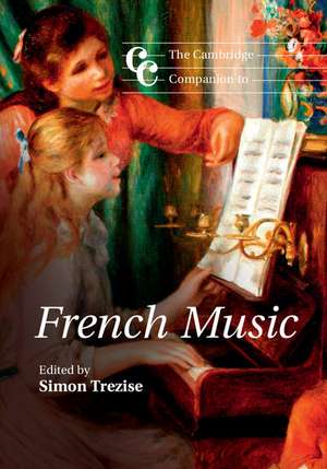 The Cambridge Companion to French Music de Simon Trezise