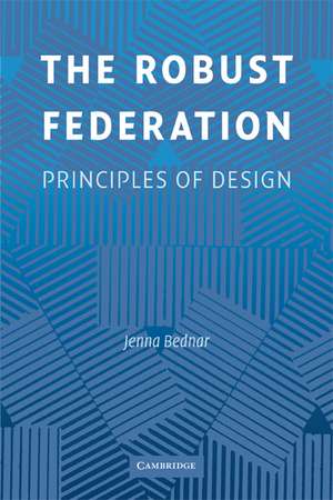 The Robust Federation: Principles of Design de Jenna Bednar