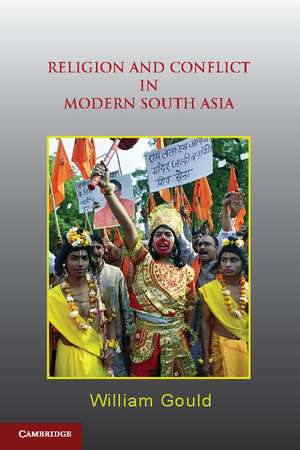 Religion and Conflict in Modern South Asia de William Gould