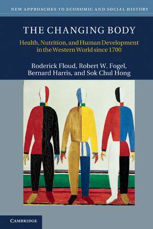 The Changing Body: Health, Nutrition, and Human Development in the Western World since 1700 de Roderick Floud