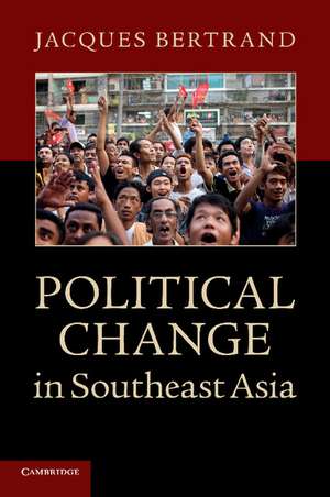 Political Change in Southeast Asia de Jacques Bertrand