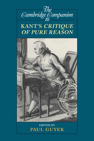 The Cambridge Companion to Kant's Critique of Pure Reason de Paul Guyer