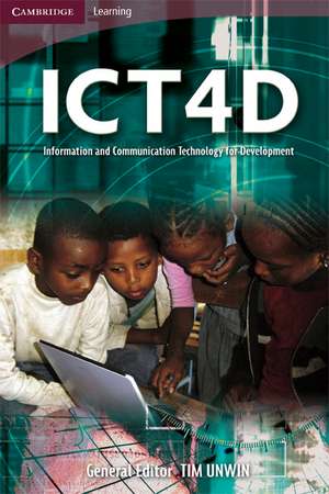 ICT4D: Information and Communication Technology for Development de Tim Unwin