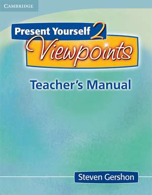 Present Yourself 2 Teacher's Manual: Viewpoints de Steven Gershon