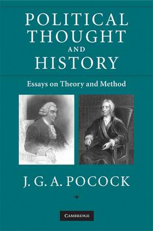 Political Thought and History: Essays on Theory and Method de J. G .A. Pocock