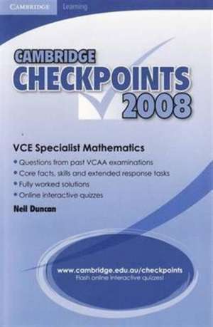 Cambridge Checkpoints VCE Specialist Mathematics 2008 de Neil Duncan