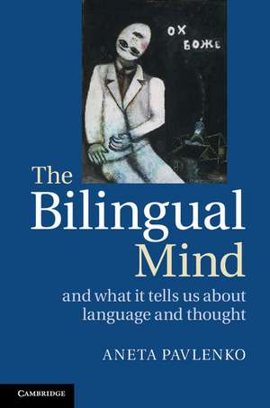 The Bilingual Mind: And What it Tells Us about Language and Thought de Aneta Pavlenko