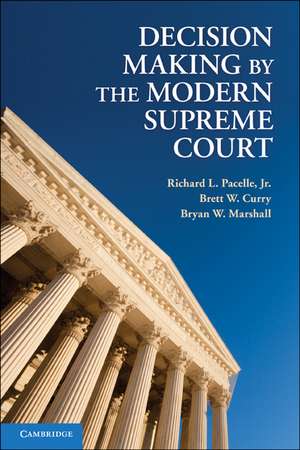 Decision Making by the Modern Supreme Court de Richard L. Pacelle, Jr