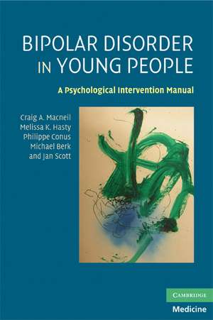 Bipolar Disorder in Young People: A Psychological Intervention Manual de Craig A. Macneil