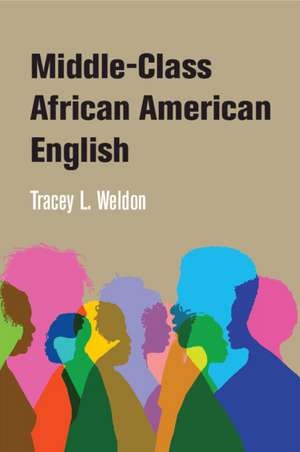 Middle-Class African American English de Tracey L. Weldon