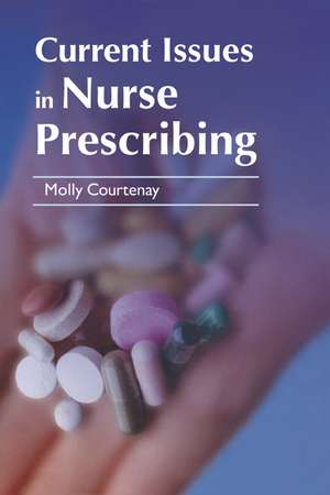 Current Issues in Nurse Prescribing de Molly Courtenay