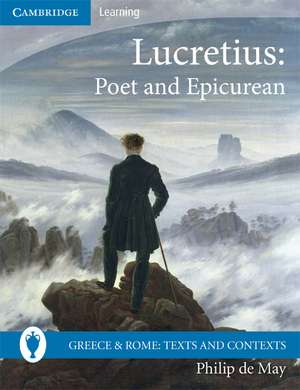 Lucretius: Poet and Epicurean de Philip de May