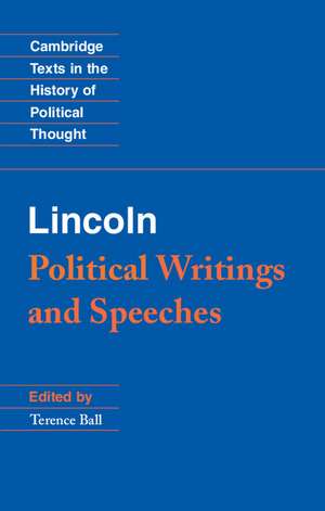 Lincoln: Political Writings and Speeches de Terence Ball