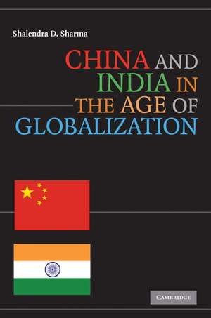 China and India in the Age of Globalization de Shalendra D. Sharma