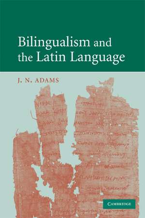 Bilingualism and the Latin Language de J. N. Adams