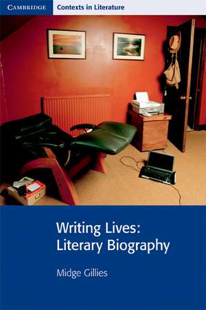 Writing Lives: Literary Biography de Midge Gillies