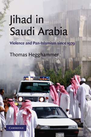 Jihad in Saudi Arabia: Violence and Pan-Islamism since 1979 de Thomas Hegghammer